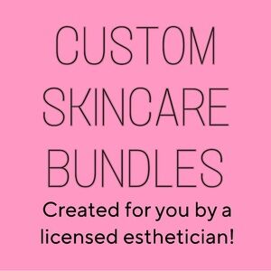 CUSTOM SKINCARE BUNDLES